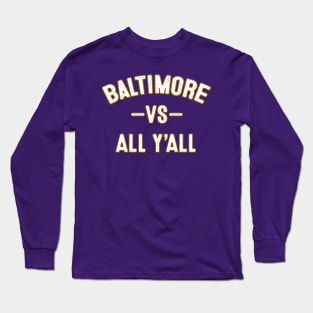 Baltimore vs all y'all Sports Trending Tees Baltimore Football Long Sleeve T-Shirt